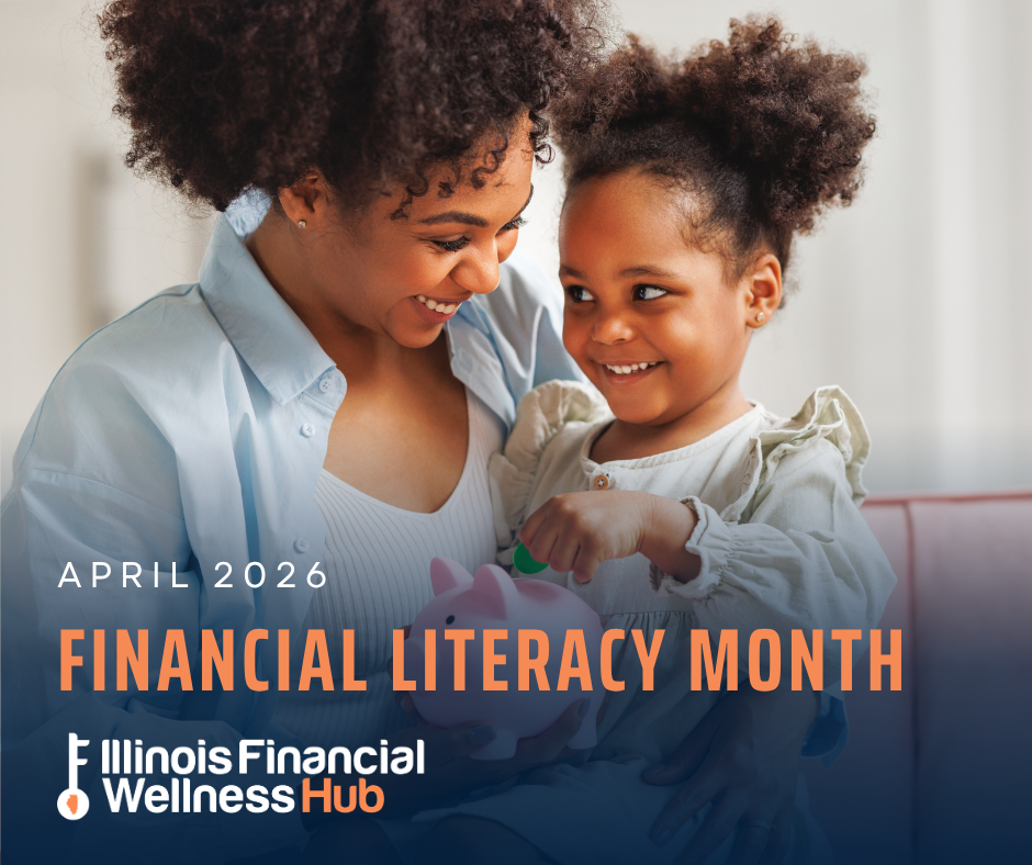 A mother and her child, a girl who is around age 5. Text reads: April 2026. Financial Literacy Month. Illinois Financial Wellness Hub