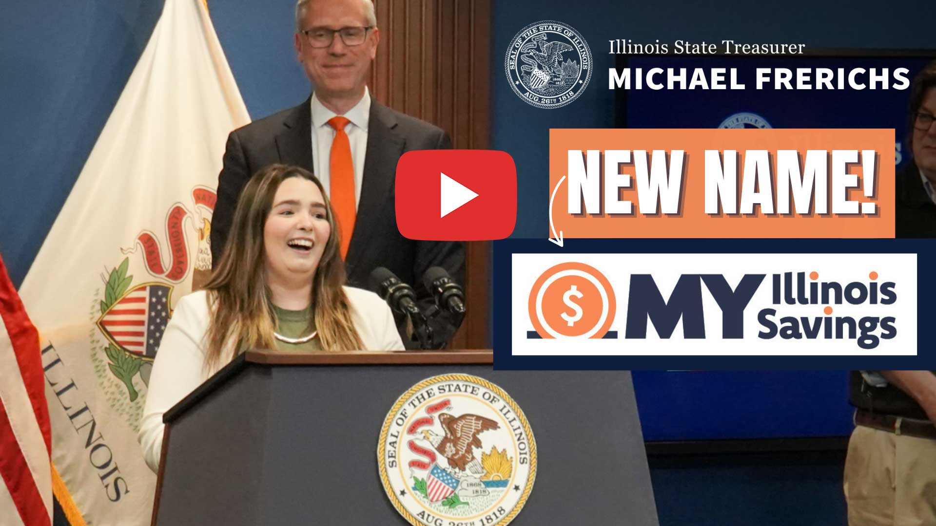Video: New Name! My Illinois Savings. Woman speaking at a podium as Treasurer Frerichs stands nearby